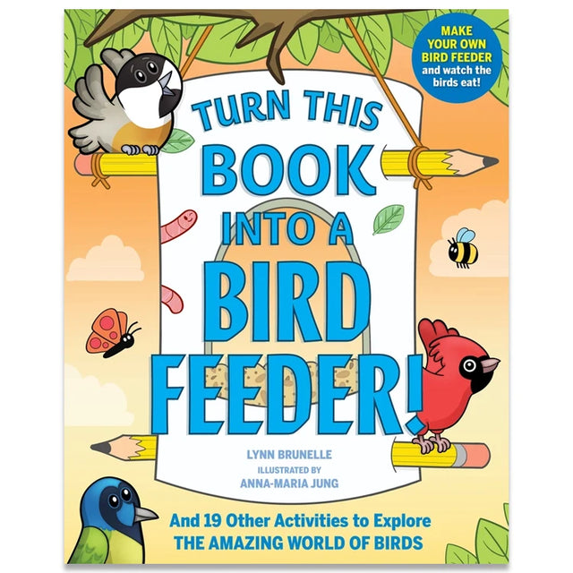 Children's activity book cover, Turn This Book Into a Bird Feeder! features cartoon birds, insects, and tree branches; includes 19 activities. Authored by Lynn Brunelle, illustrated by Anna-Maria Jung.