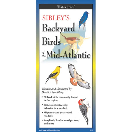 SIBLEY’S Backyard Birds of the Mid-Atlantic guide, waterproof and pocket-sized, featuring illustrations of common backyard birds and details on 78 species' behaviors and migration.